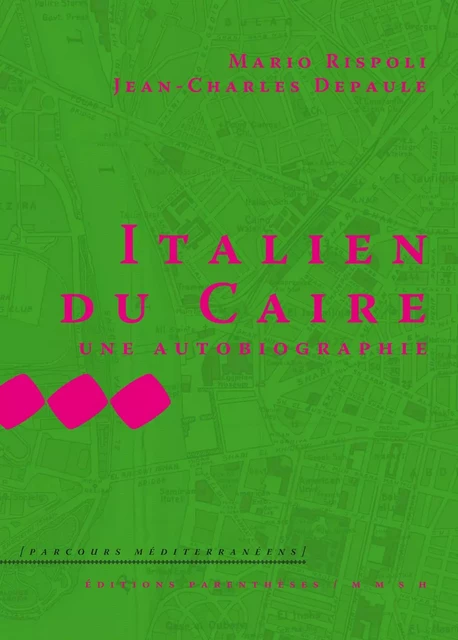 ITALIEN DU CAIRE, UNE AUTOBIOGRAPHIE - Mario RISPOLI, Jean-Charles DEPAULE - PARENTHESES