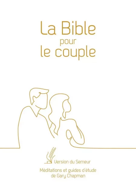 La Bible pour le couple, Couverture rigide blanche, tranche dorée - Gary Chapman - FAREL