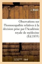 Observations sur l'homoeopathie, relatives à la décision prise par l'Académie royale de médecine