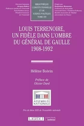 Louis Terrenoire, un fidèle dans l'ombre du général de Gaulle 1908-1992