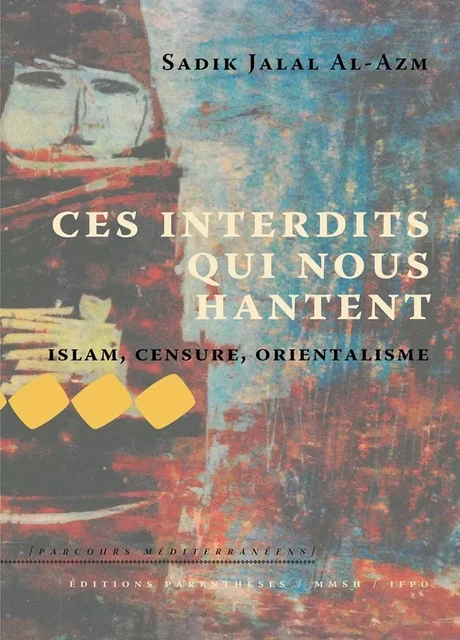 CES INTERDITS QUI NOUS HANTENT - ISLAM, CENSURE... - Sadik Jalal AL-AZM - PARENTHESES