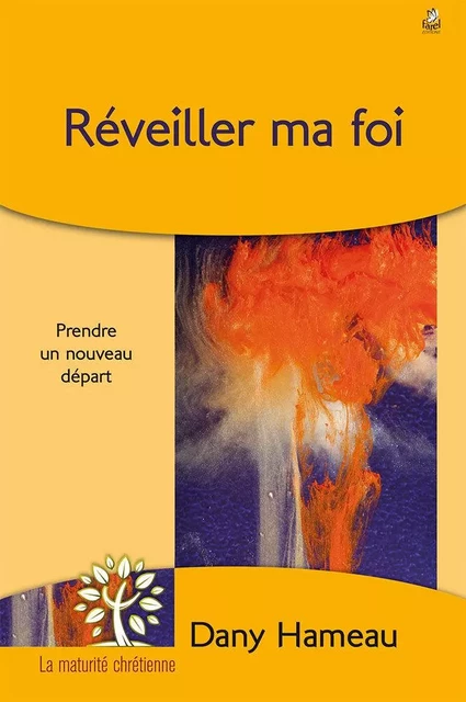 Réveiller ma foi - Dany Hameau - FAREL