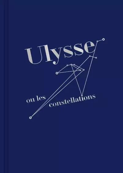 ULYSSE OU LES CONSTELLATIONS - Gilles Mora - BEC EN AIR