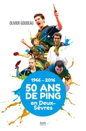 50 ans de tennis de table en Deux-Sèvres, 1966-2016