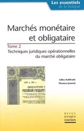 Marchés monetaire et obligataire - Tome 2 : techniques juridiques opérationnelles du marché obligataire