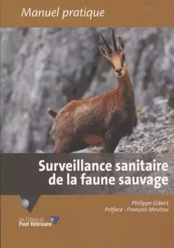 SURVEILLANCE SANITAIRE DE LA FAUNE SAUVAGE - Philippe Gibert - LE POINT VETERI