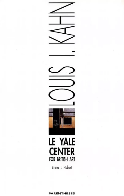 LE YALE CENTER - LOUIS I. KAHN - Bruno J. HUBERT - PARENTHESES