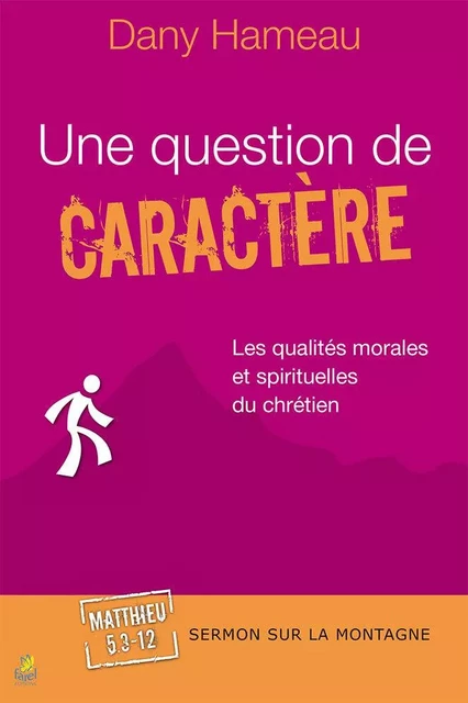 Une question de caractère. Matthieu 5.3-12 - Dany Hameau - FAREL