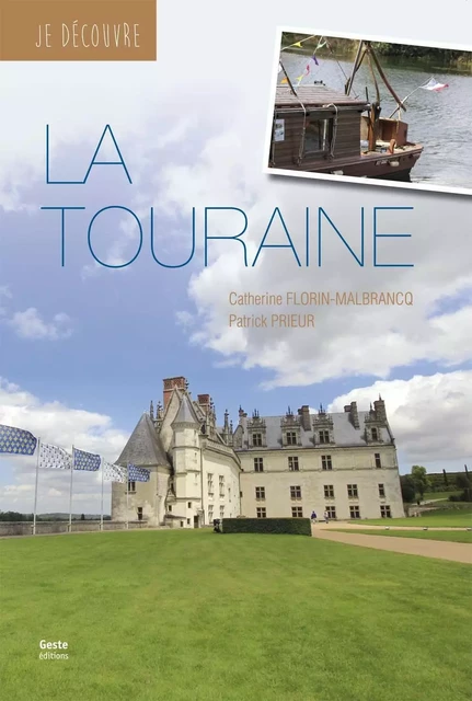 La Touraine - Catherine Florin-Malbrancq, PATRICK PRIEUR - GESTE