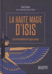 La haute magie d'Isis - Eset et les mystères de l'Egypte antique