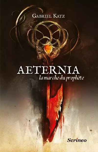 Aeternia - tome 01 - La marche du prophète - Gabriel Katz - Scrinéo