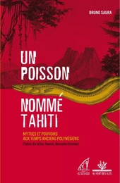 Un poisson nommé Tahiti - Mythes et pouvoirs aux temps ancie