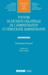 POUVOIR DE DECISION UNILATERALE DE L ADMINISTRATION ET DEMOCRATIE ADMINISTRATIVE