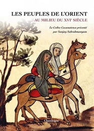 Les Peuples de l'Orient au milieu du XVIe siècle - Le Codex