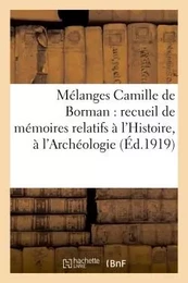 Mélanges Camille de Borman : mémoires relatifs à l'Histoire, à l'Archéologie et à la Philologie