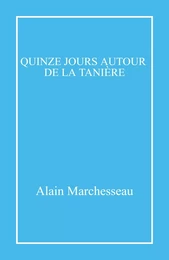 Quinze jours autour de la tanière