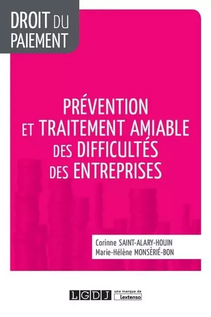 PREVENTION DES DIFFICULTES DES ENTREPRISES - Corinne Saint-Alary-Houin, Marie-Hélène Monsèrié-Bon - LGDJ