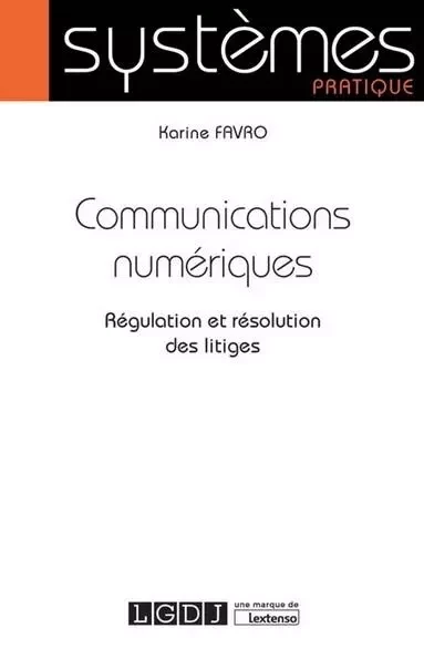 COMMUNICATIONS NUMERIQUES - Karine Favro - LGDJ