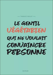 Le gentil végétarien qui ne voulait convaincre personne