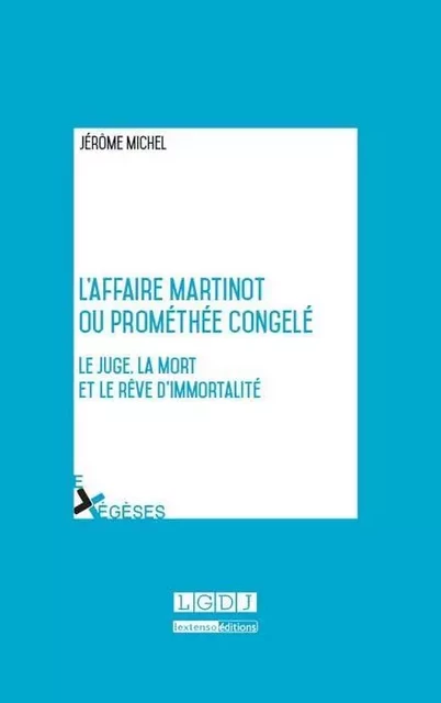 l'affaire martinot ou prométhée congelé - Jérôme Michel - LGDJ