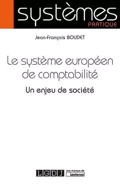 LE SYSTEME EUROPEEN DE COMPTABILITE - Jean-François Boudet - LGDJ