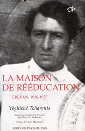 LA MAISON DE REEDUCATION - EREVAN, 1926-1927