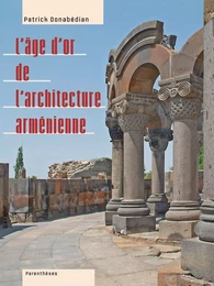 L'AGE D'OR DE L'ARCHITECTURE ARMENIENNE