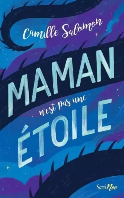 Maman n'est pas une étoile - Camille Salomon - Scrinéo