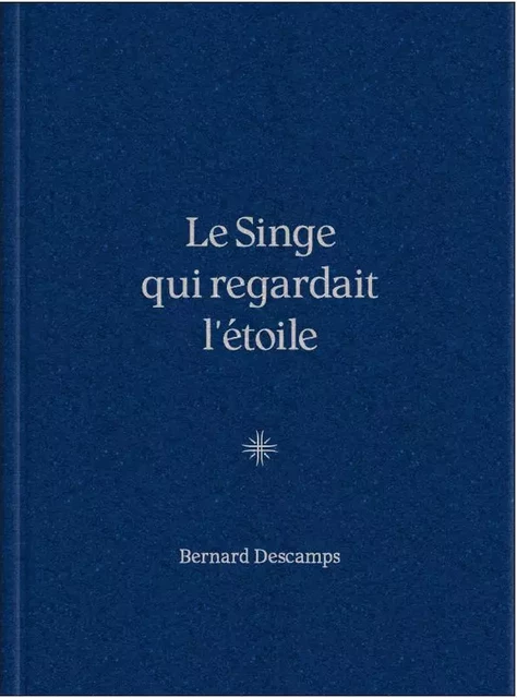 Le singe qui regardait l’étoile - Bernard DESCAMPS - BEC EN AIR