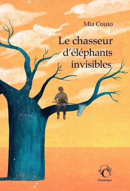 Le chasseur d'éléphants invisibles - Mia Couto - CHANDEIGNE