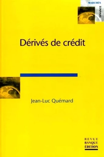 Dérivés de crédit - Jean-Luc Quémard - REVUE BANQUE