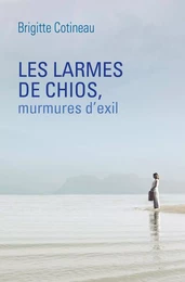 Les Larmes de Chios, murmures d'exil