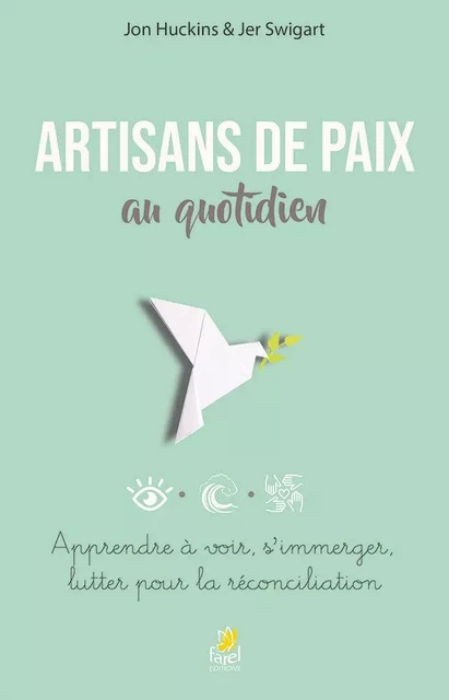 Artisans de paix au quotidien - Jon Huckins, Jer Swigart - FAREL