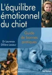 L EQUILIBRE EMOTIONNEL DU CHIOT GUIDE DE BONNE PRATIQUES