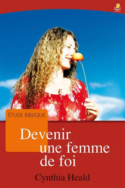 Devenir une femme de foi - Cynthia Heald - FAREL