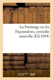 La Fontange ou les Façonnières, comédie nouvelle