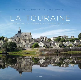 La Touraine - jardin de la France et terre de Loire