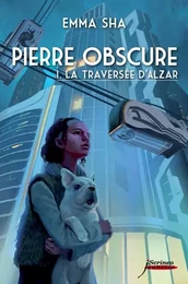 Pierre obscure - tome 01 : La traversée d'Alzar - Tome 1