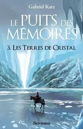 Le puits des Mémoires - tome 03 - Les terres de cristal