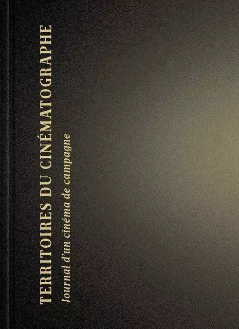 Territoires du cinématographe - Journal d'un cinéma de campa - Frédéric LECLOUX, Anne-Lore MESNAGE - BEC EN AIR