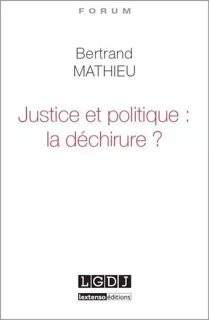 justice et politique : la déchirure ? - Bertrand Mathieu - LGDJ