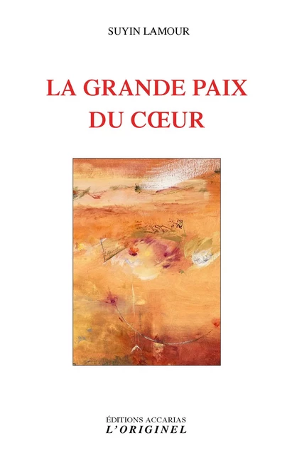 La grande paix du coeur - Suyin Lamour - ORIGINEL ACCARI