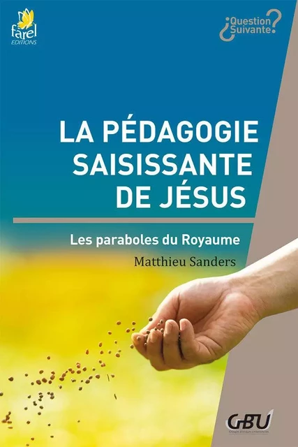 La pédagogie saisissante de Jésus - Matthieu Sanders - FAREL