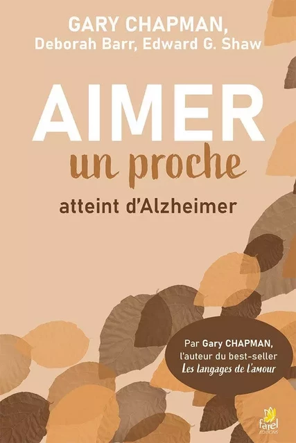 Aimer un proche atteint d’Alzheimer - Gary Chapman, Deborah Barr, Ed Shaw - FAREL