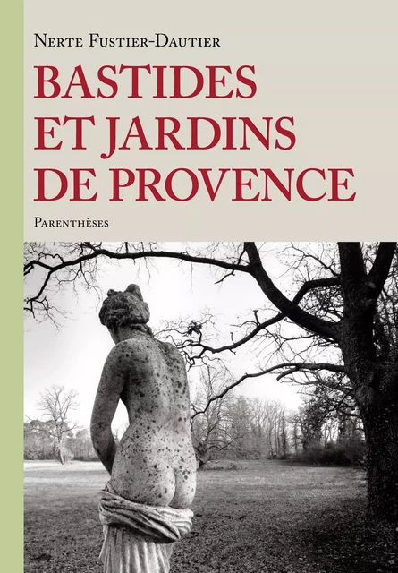 BASTIDES ET JARDINS DE PROVENCE - Nerte FUSTIER-DAUTIER - PARENTHESES