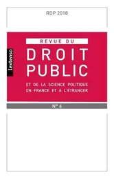 REVUE DU DROIT PUBLIC ET DE SCIENCE POLITIQUE EN FRANCE ET A L ETRANGER N°6-2018