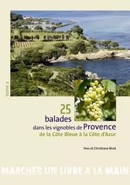 25 BALADES DANS LES VIGNOBLES DE PROVENCE - TOME 2