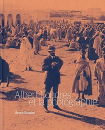 Albert Londres et la photographie