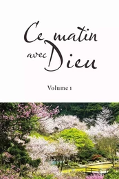 Ce matin avec Dieu. Volume 1