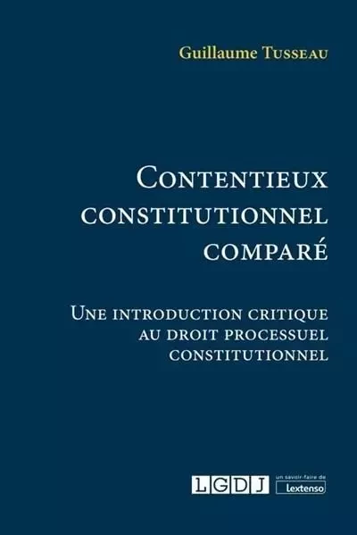 Contentieux constitutionnel comparé - Guillaume Tusseau - LGDJ